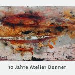 10 Jahre Atelier Donner vom 10. bis 12. August 2018